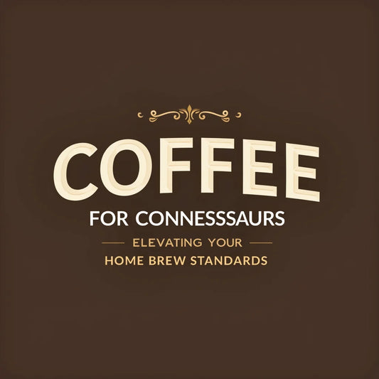 Coffee For Connoisseurs - Coffee for Connoisseurs Elevating Your Home Brew Standards
